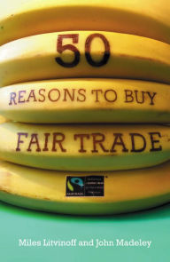 Title: 50 Reasons to Buy Fair Trade, Author: Miles Litvinoff