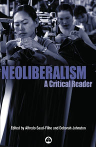 Title: Neoliberalism: A Critical Reader, Author: Alfredo Saad-Filho