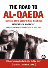 Title: The Road to Al-Qaeda: The Story of Bin Laden's Right-Hand Man, Author: Montasser Al-Zayyat