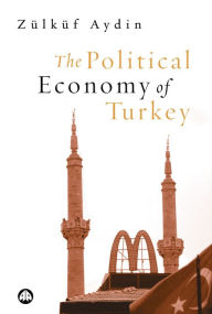 Title: The Political Economy of Turkey, Author: Zülküf Aydin