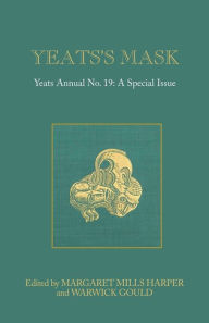 Title: Yeats's Mask: Yeats Annual No. 19, Author: Margaret Mills Harper
