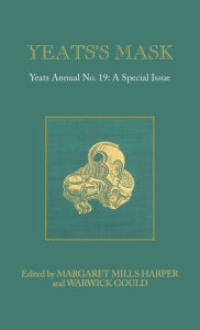 Title: Yeats's Mask: Yeats Annual No. 19, Author: Margaret Mills Harper
