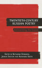 Twentieth-Century Russian Poetry: Reinventing the Canon