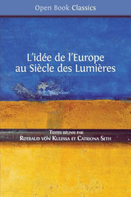 Title: L'idée de l'Europe: au Siècle des Lumières, Author: Rotraud von Kulessa