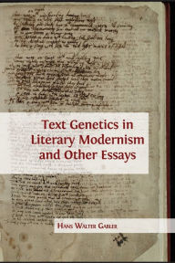 Title: Text Genetics in Literary Modernism and other Essays, Author: Hans Walter Gabler