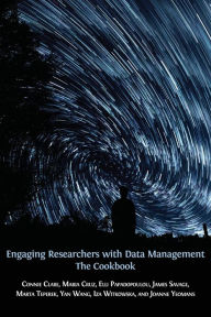 Title: Engaging Researchers with Data Management: The Cookbook, Author: Connie Clare