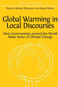 Title: Global Warming in Local Discourses: How Communities around the World Make Sense of Climate Change, Author: Michael Brüggemann