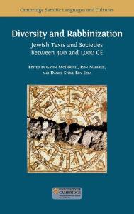 Title: Diversity and Rabbinization: Jewish Texts and Societies between 400 and 1000 CE, Author: Gavin McDowell