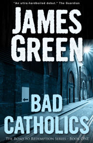 Title: Bad Catholics: The Road to Redemption Series, Author: James Green