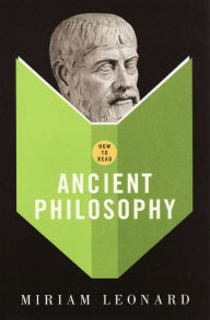 Title: How To Read Ancient Philosophy, Author: Miriam Leonard