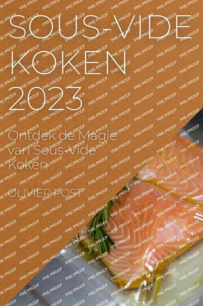 Het Overtuiging handleiding Sous-Vide Koken 2023: Ontdek de Magie van Sous-Vide Koken by Olivier Post,  Paperback | Barnes & Noble®