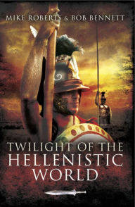 Title: Twilight of the Hellenistic World, Author: Mike Roberts