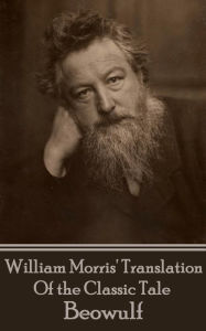 Title: Beowoulf: The Epic Tale Translated By William Morris, Author: William Morris