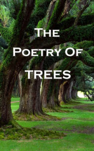 Title: The Poetry Of Trees, Author: William Blake