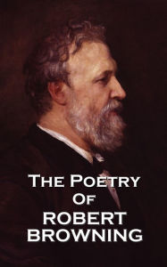 Title: The Poetry of Robert Browning, Author: Robert Browning