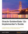 Oracle GoldenGate 12c Implementer's Guide