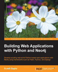 Title: Building Web Applications with Python and Neo4j, Author: Sumit Gupta
