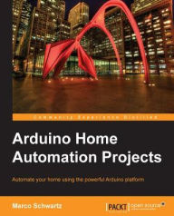 Title: Arduino Home Automation Projects, Author: Marco Schwartz