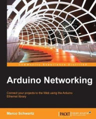 Title: Arduino Networking, Author: Marco Schwartz