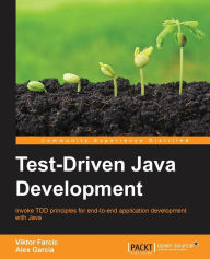 Title: Test-Driven Java Development: Invoke TDD principles for end-to-end application development with Java, Author: Viktor Farcic