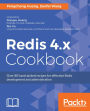 Redis 4.x Cookbook: Over 80 hand-picked recipes for effective Redis development and administration