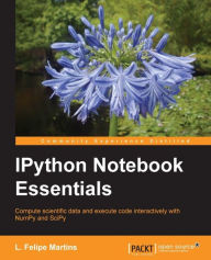 Title: IPython Notebook Essentials, Author: L. Felipe Martins