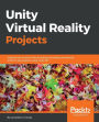 Unity Virtual Reality Projects: Explore the world of virtual reality by building immersive and fun VR projects using Unity 3D
