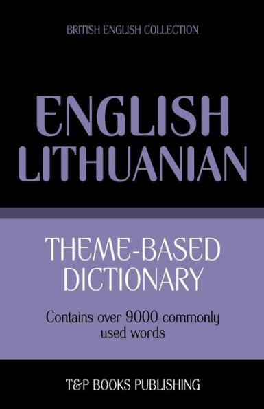 Theme-based dictionary British English-Lithuanian - 9000 words