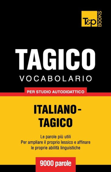 Vocabolario Italiano-Tagico per studio autodidattico - 9000 parole