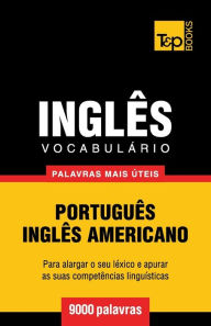 Title: Vocabulï¿½rio Portuguï¿½s-Inglï¿½s americano - 9000 palavras mais ï¿½teis, Author: Andrey Taranov