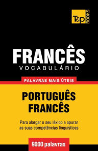 Title: Vocabulï¿½rio Portuguï¿½s-Francï¿½s - 9000 palavras mais ï¿½teis, Author: Andrey Taranov