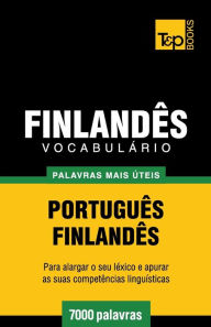 Title: Vocabulï¿½rio Portuguï¿½s-Finlandï¿½s - 7000 palavras mais ï¿½teis, Author: Andrey Taranov