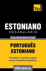Title: Vocabulï¿½rio Portuguï¿½s-Estoniano - 5000 palavras mais ï¿½teis, Author: Andrey Taranov