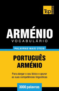 Title: Vocabulï¿½rio Portuguï¿½s-Armï¿½nio - 3000 palavras mais ï¿½teis, Author: Andrey Taranov
