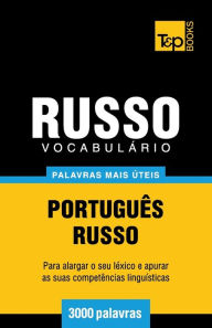 Title: Vocabulï¿½rio Portuguï¿½s-Russo - 3000 palavras mais ï¿½teis, Author: Andrey Taranov