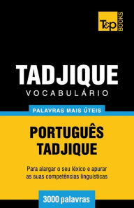 Title: Vocabulï¿½rio Portuguï¿½s-Tadjique - 3000 palavras mais ï¿½teis, Author: Andrey Taranov