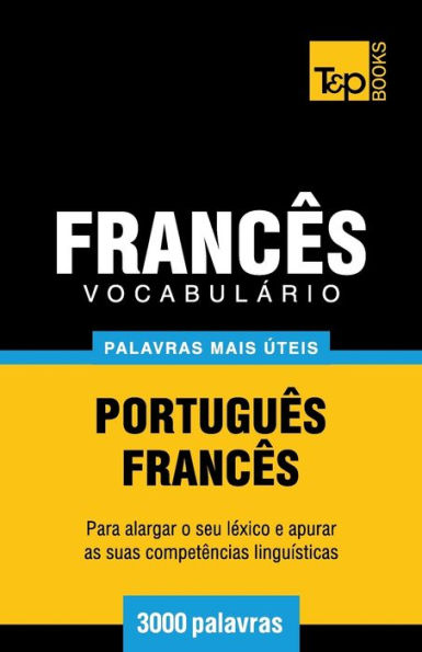 Vocabulï¿½rio Portuguï¿½s-Francï¿½s - 3000 palavras mais ï¿½teis