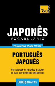 Title: Vocabulï¿½rio Portuguï¿½s-Japonï¿½s - 3000 palavras mais ï¿½teis, Author: Andrey Taranov
