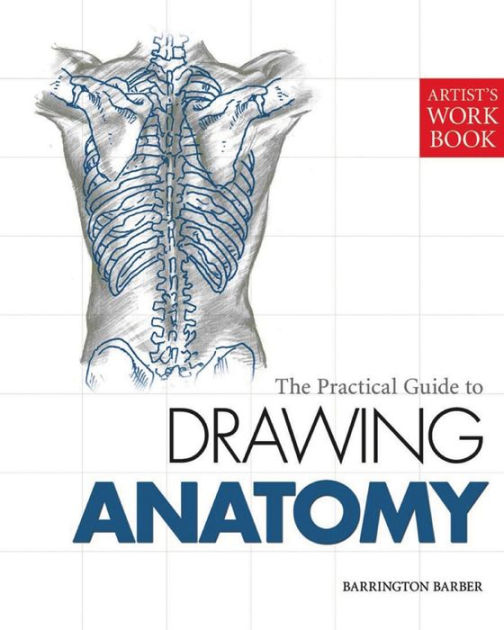 The Practical Guide to Drawing Anatomy [Artist's Workbook] by