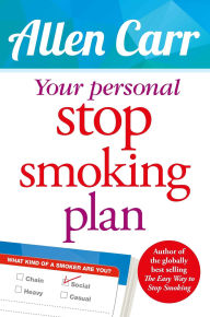 Title: Your Personal Stop Smoking Plan: The Revolutionary Method for Quitting Cigarettes, E-Cigarettes and All Nicotine Products, Author: Allen Carr