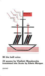 Title: Wi the Haill Voice: 25 Poems by Vladimir Mayakovsky Translated into Scots by Edwin Morgan, Author: Vladimir Mayakovsky