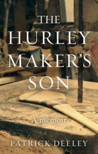 Title: The Hurley Maker's Son, Author: Patrick Deeley