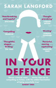 Title: In Your Defence: Stories of Life and Law, Author: Sarah Langford