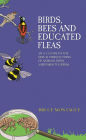 Birds, Bees and Educated Fleas: An A-Z Guide to the Sexual Predilections of Animals from Aardvarks to Zebras