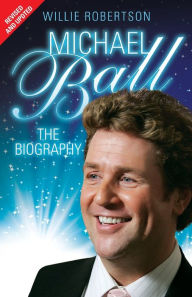 Title: Michael Ball: The Biography, Author: Michael Ball