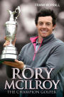 Rory McIlroy: The Champion Golfer