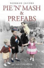 Pie 'n' Mash and Prefabs: A 1950s Childhood