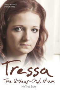 Title: Tressa - The 12-Year-Old Mum: My True Story, Author: Tressa Middleton