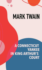 Title: A Connecticut Yankee in King Arthur's Court, Author: Mark Twain