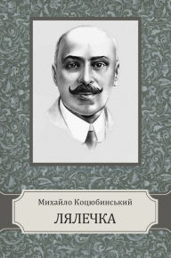 Title: Ljalechka, Author: Myhajlo Kocjubynskyj